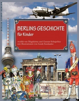 Berlins Geschichte für Kinder  (Schupelius, Magdalena; Schupelius, Gunnar)