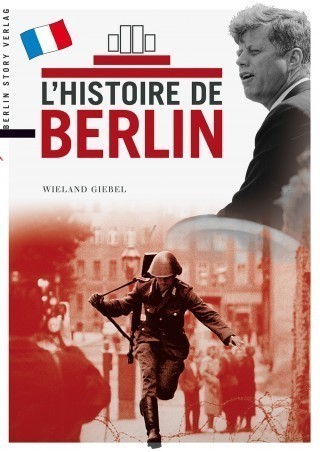 L’histoire de Berlin (Berlin Geschichte französisch)
