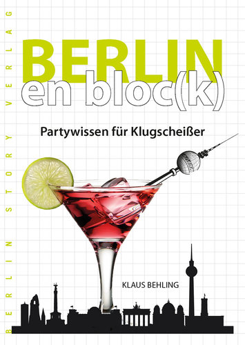 Berlin en bloc(k) - Partywissen für Klugscheißer (Behling, Klaus)