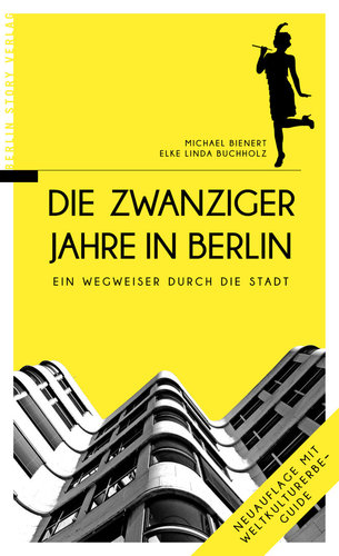 Die Zwanziger Jahre in Berlin (Bienert, Michael; Buchholz, Elke L)
