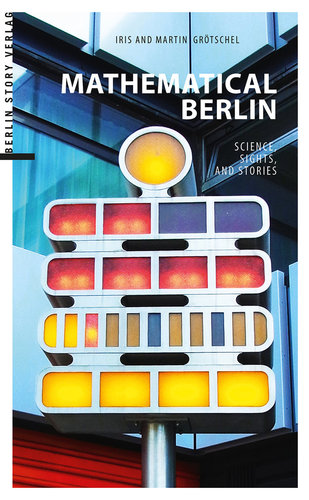 Mathematical Berlin. Science, Sights and Stories (Grötschel, Iris; Grötschel, Martin)