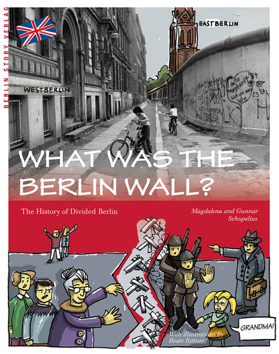 What was the Berlin Wall? (Schupelius, Magdalena; Schupelius, Gunnar)