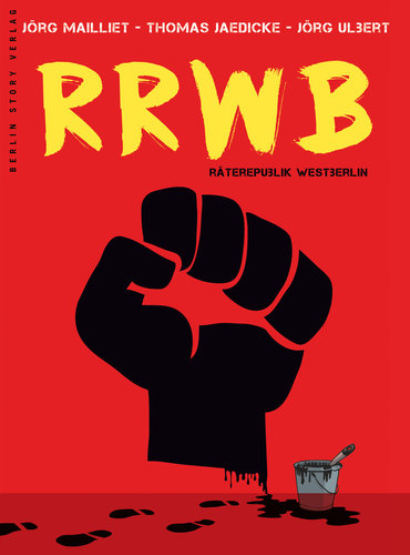 RRWB – Räterepublik Westberlin (Ulbert, Mailliet, Jaedicke)
