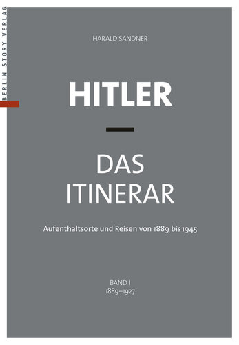 Hitler - Das Itinerar (Taschenbuch-Ausgabe), Band I: 1889-1927