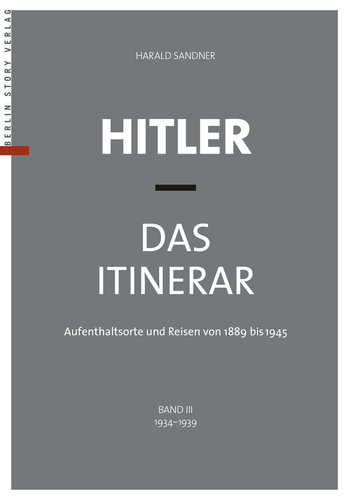 Hitler - Das Itinerar (Taschenbuch-Ausgabe), Band III: 1934 bis 1939