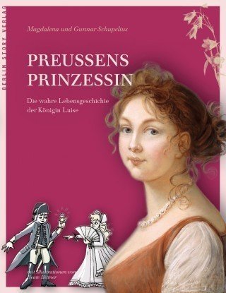 Preußens Prinzessin  (Schupelius, Magdalena; Schupelius, Gunnar)