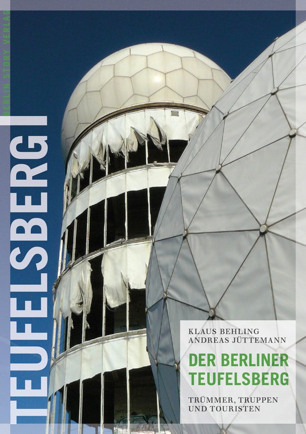 Der Berliner Teufelsberg (Behling, Klaus; Jüttemann, Andreas)