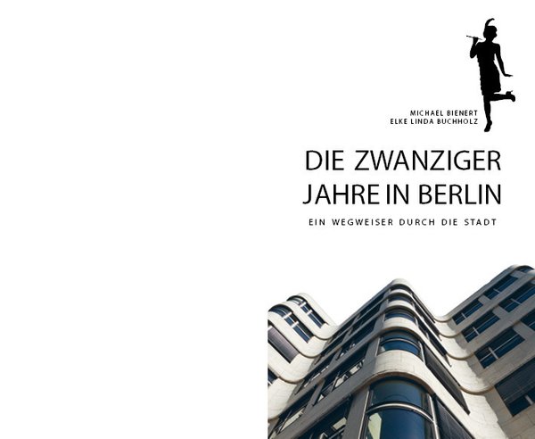 Die Zwanziger Jahre in Berlin (Bienert, Michael; Buchholz, Elke L)