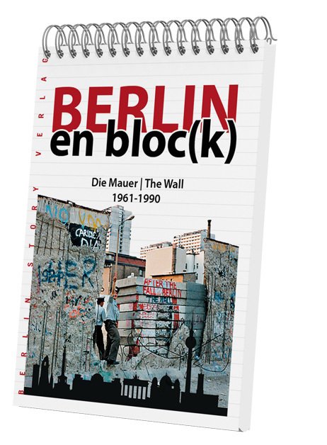 Berlin en bloc(k) – Die Mauer 1961-1990