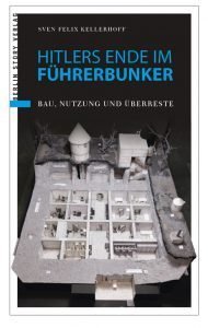 Hitlers Ende im Führerbunker – Bau, Nutzung und Überreste