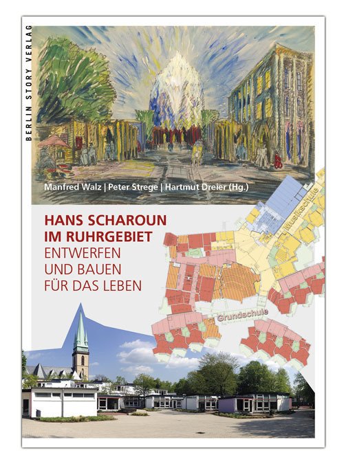 Hans Scharoun im Ruhrgebiet - Entwerfen und Bauen für das Leben