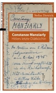 Constanze Manziarly – Hitlers letzte Diätköchin